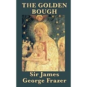 The Golden Bough, Hardcover - James George Frazer imagine