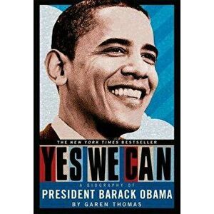 Yes We Can: A Biography of President Barack Obama, Paperback - Garen Thomas imagine