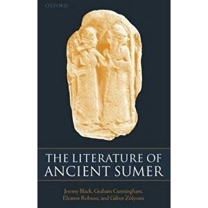 The Literature of Ancient Sumer, Paperback - Jeremy Black imagine