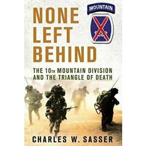None Left Behind: The 10th Mountain Division and the Triangle of Death, Paperback - Charles W. Sasser imagine