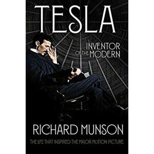 Tesla: Inventor of the Modern, Paperback - Richard Munson imagine