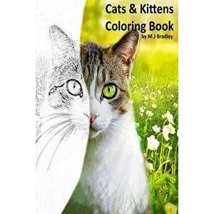 Cats & Kittens: Coloring Book, Paperback - M. J. Bradley imagine