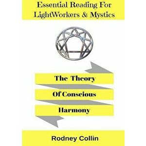 The Theory of Conscious Harmony, Paperback - Rodney Collin imagine