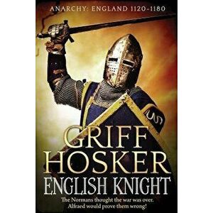 English Knight, Paperback - Griff Hosker imagine