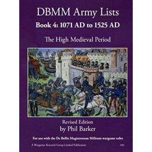 DBMM Army Lists: Book 4 The High Medieval Period 1071 AD to 1525 AD, Paperback - Phil Barker imagine