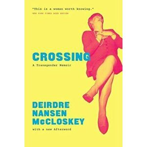 Crossing: A Transgender Memoir, Paperback - Deirdre N. McCloskey imagine