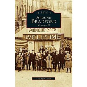 Around Bradford: Volume II, Hardcover - Sally Ryan Costik imagine