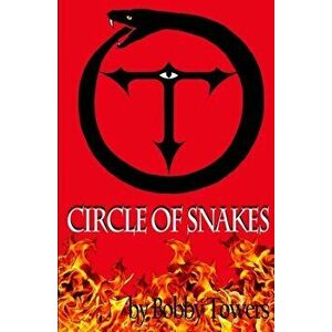 Circle of Snakes, Paperback - Bobby Towers imagine