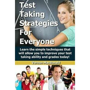 Test Taking Strategies For Everyone: Learn the simple techniques that will allow you to improve your testing taking ability and grades today!, Paperba imagine