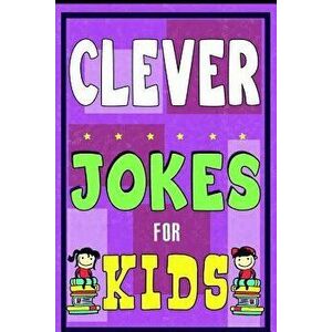Clever Jokes For Kids Book: The Most Brilliant Collection of Brainy Jokes for Kids. Hilarious and Cunning Joke Book for Early and Beginner Readers, Pa imagine