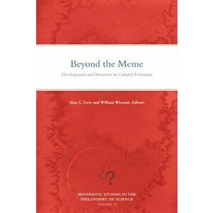 Beyond the Meme: Development and Structure in Cultural Evolution, Paperback - Alan C. Love imagine