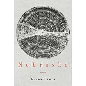 Nebraska: Poems, Paperback - Kwame Dawes imagine