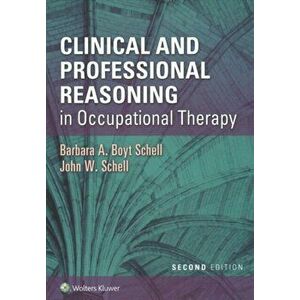 Clinical and Professional Reasoning in Occupational Therapy, Paperback - Barbara Schell imagine