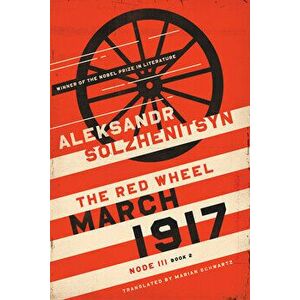March 1917: The Red Wheel, Node III, Book 2, Hardcover - Aleksandr Solzhenitsyn imagine