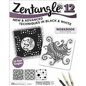 Zentangle 12, Workbook Edition: New and Advanced Techniques in Black and White, Paperback - Suzanne McNeill imagine