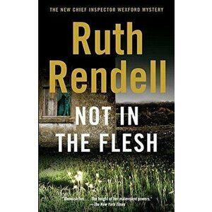 Not in the Flesh, Paperback - Ruth Rendell imagine