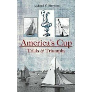 America's Cup: Trials & Triumphs, Hardcover - Richard V. Simpson imagine