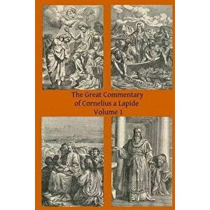 The Great Commentary of Cornelius a Lapide, Paperback - Cornelius A. Lapide imagine