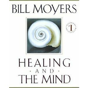 Healing and the Mind, Paperback - Bill Moyers imagine