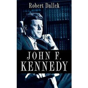 John F. Kennedy, Hardcover - Robert Dallek imagine