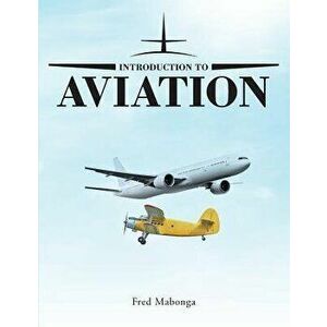 Introduction to Aviation, Paperback - Fred Mabonga imagine