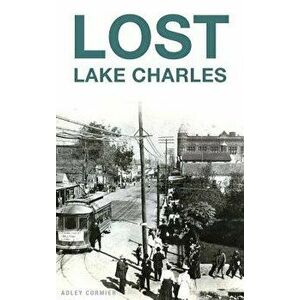Lost Lake Charles, Hardcover - Adley Cormier imagine