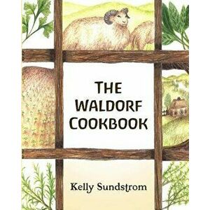 The Waldorf Cookbook, Paperback - Kelly Sundstrom imagine
