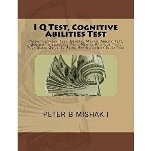 I Q Test, Cognitive Abilities Test: Predictive Index Test, General Mental Ability Test, General Intelligence Test, Mental Aptitude Test: Your Basic Gu imagine