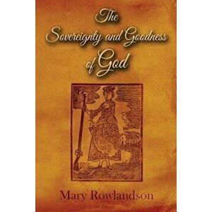 The Sovereignty and Goodness of God, Paperback - Mary Rowlandson imagine