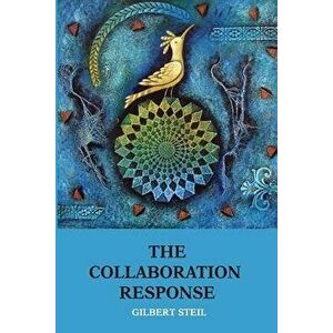 The Collaboration Response: Eight Axioms that Elicit Collaborative Action for A Whole Organization A Whole Community A Whole Society, Paperback - Nanc imagine