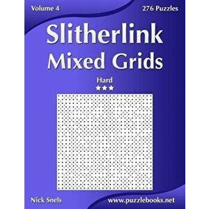 Slitherlink Mixed Grids - Hard - Volume 4 - 276 Puzzles, Paperback - Nick Snels imagine