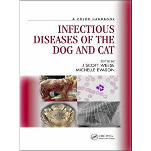 Infectious Diseases of the Dog and Cat: A Color Handbook, Hardcover - J. Scott Weese imagine