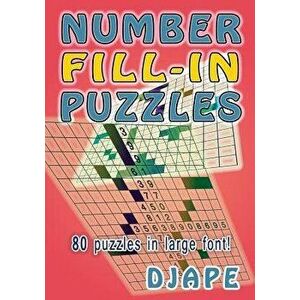 Number Fill-in Puzzles: 80 puzzles in large font!, Paperback - Djape imagine