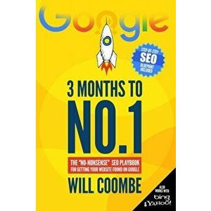 3 Months to No.1: The "No-Nonsense" SEO Playbook for Getting Your Website Found on Google, Paperback - Will Coombe imagine