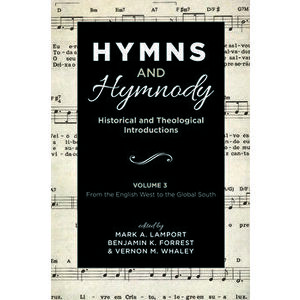 Hymns and Hymnody: Historical and Theological Introductions, Volume 3, Paperback - Mark A. Lamport imagine