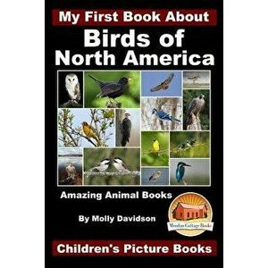 My First Book About the Birds of North America - Amazing Animal Books - Children's Picture Books, Paperback - John Davidson imagine