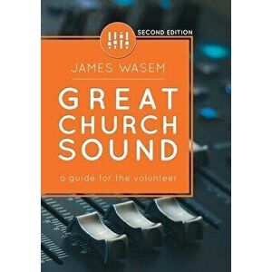 Great Church Sound: a guide for the volunteer, Paperback - James Wasem imagine