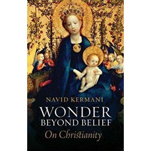 Wonder Beyond Belief: On Christianity, Paperback - Navid Kermani imagine