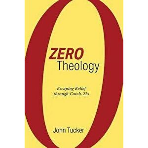 Zero Theology, Paperback - John Tucker imagine