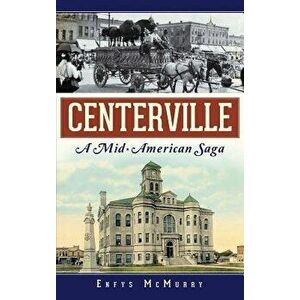 Centerville: A Mid-American Saga, Hardcover - Enfys McMurry imagine