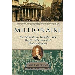 Millionaire: The Philanderer, Gambler, and Duelist Who Invented Modern Finance, Paperback - Janet Gleeson imagine