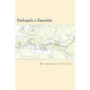 Embajada a Tamorlan (Spanish Edition), Paperback - Ruy Gonzalez De Clavijo imagine