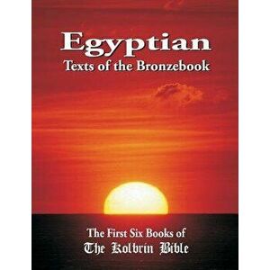 Egyptian Texts of the Bronzebook: The First Six Books of the Kolbrin Bible, Paperback - Janice Manning imagine
