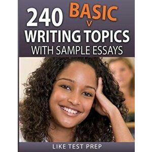 240 Basic Writing Topics: with Sample Essays, Paperback - Like Test Prep imagine
