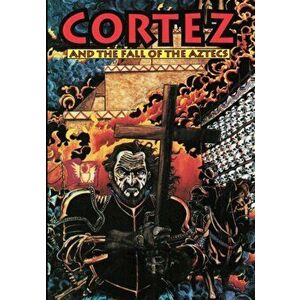 Cortez and the Fall of the Aztecs, Paperback - Brent Truax imagine