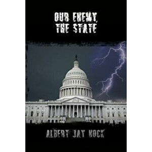 Our Enemy, the State, Paperback - Albert Jay Nock imagine