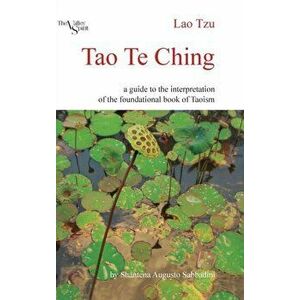 Tao Te Ching: A Guide to the Interpretation of the Foundational Book of Taoism, Hardcover - Shantena Augusto Sabbadini imagine