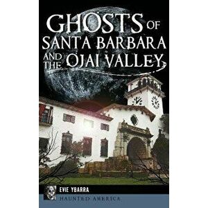 Ghosts of Santa Barbara and the Ojai Valley, Hardcover - Evie Ybarra imagine