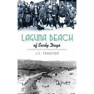 Laguna Beach of Early Days, Hardcover - J. S. Thurston imagine