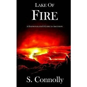 Lake of Fire: A Daemonolater's Guide to Ascension, Paperback - S. Connolly imagine